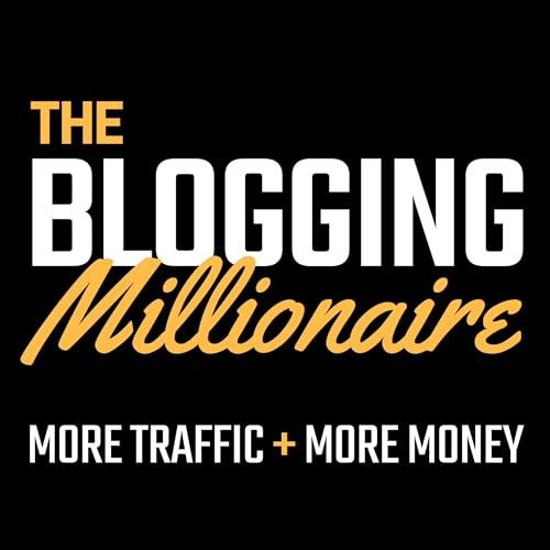 The Blogging Millionaire Podcast