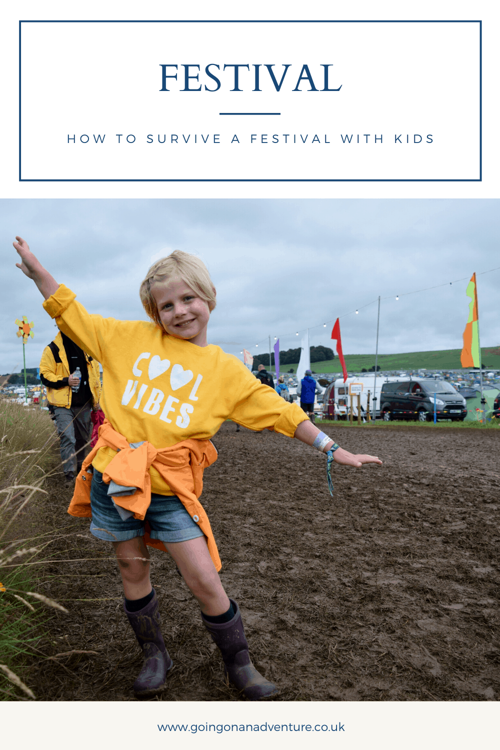 How to survive a festival with kids
www.goingonanadventure.co.uk